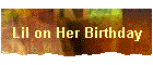 Lil on Her Birthday