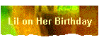 Lil on Her Birthday