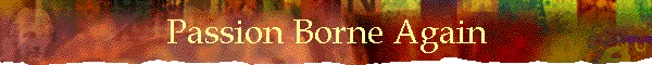Passion Borne Again